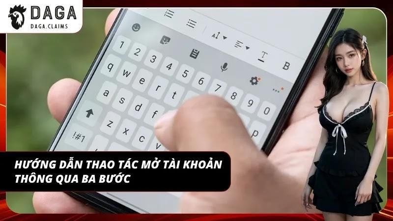 Thao tác mở tài khoản cực kỳ nhanh chóng