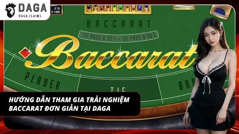 Các bước tham gia baccarat DAGA chỉ trong 3 phút