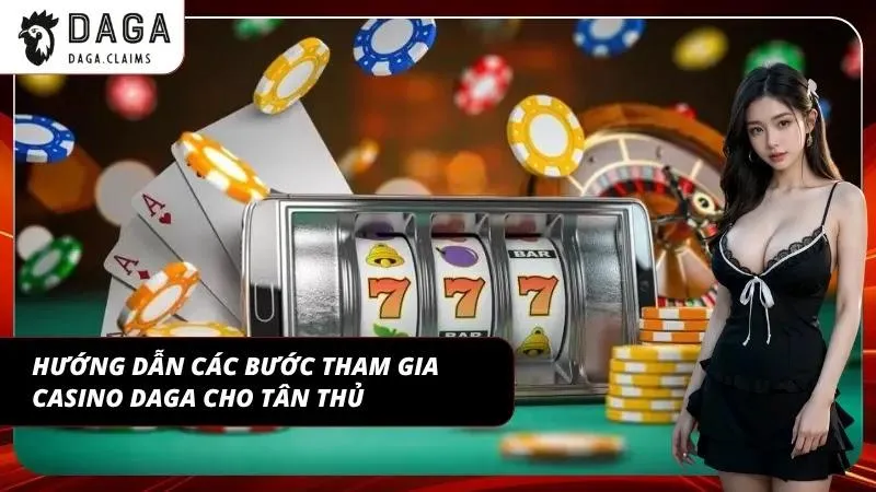 Quy trình tham gia sảnh Casino nhanh chóng