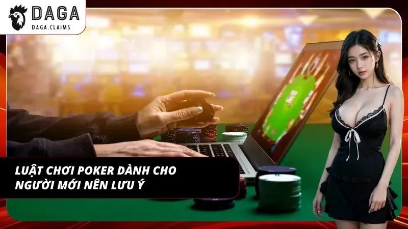Khám phá luật chơi Poker đơn giản dành cho tân thủ